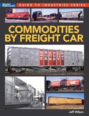 Kalmbach Publishing Co 12846 Commodities by Freight Car -- Softcover, 112 Pages