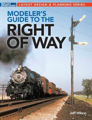 Kalmbach Publishing Co 12840 Modeler's Guide to the Right of Way -- Softcover, 112 Pages