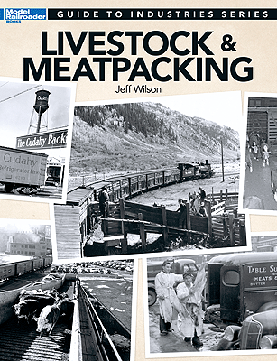 Kalmbach Publishing Co 12473 Model Railroader Guide to Industries Series -- Livestock & Meatpacking