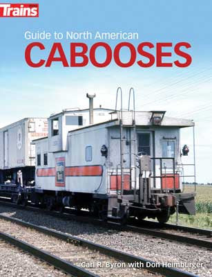 Kalmbach Publishing Co 1313 Guide to North American Cabooses -- Softcover, 224 Pages