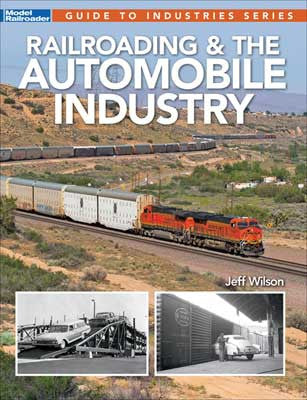 Kalmbach Publishing Co 12503 Railroading and the Automobile Industry -- Softcover, 96 Pages