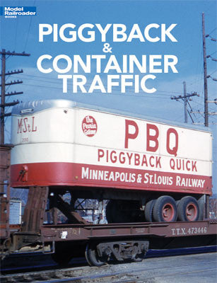 Kalmbach Publishing Co 12804 Piggyback & Container Traffic -- Softcover, 128 Pages