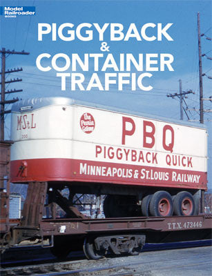 Kalmbach Publishing Co  12804 Piggyback & Container Traffic -- Softcover, 128 Pages