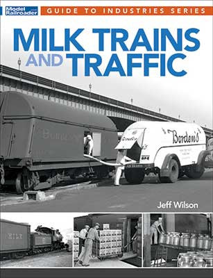 Kalmbach Publishing Co  12815 Milk Trains and Traffic -- By: Jeff Wilson (Softcover, 96 Pages)