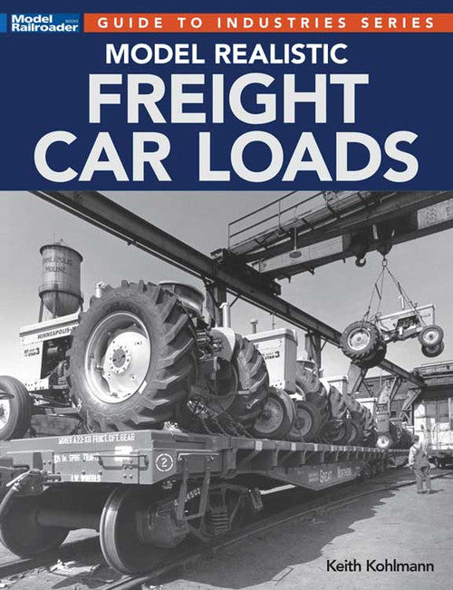 Kalmbach Publishing Co 12838 Model Realistic Freight Car Loads -- Softcover, 112 Pages