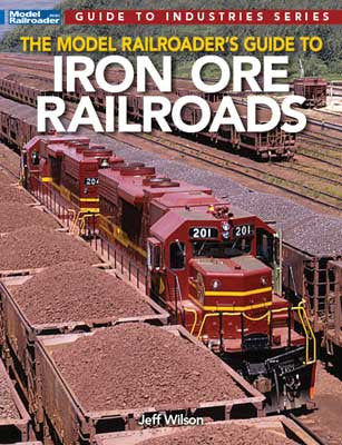 Kalmbach Publishing Co  12830 The Model Railroaders Guide to Iron Ore Railroads -- Softcover, 112 Pages