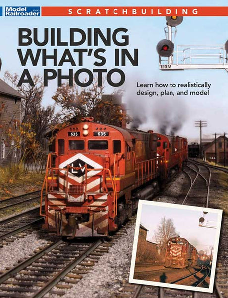 Kalmbach Publishing Co  12833 Building What's in a Photo -- Softcover, 144 Pages