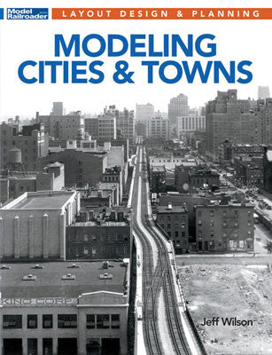 Kalmbach Publishing Co 12823 Modeling Cities and Towns -- Softcover