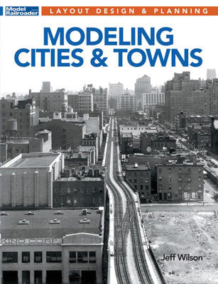Kalmbach Publishing Co  12823 Modeling Cities and Towns -- Softcover