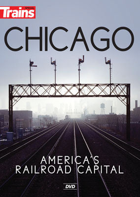 Kalmbach Publishing Co 15119 Chicago: America's Railroad Capital DVD -- 60 Minutes