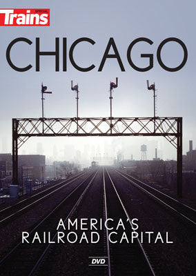 Kalmbach Publishing Co  15119 Chicago: America's Railroad Capital DVD -- 60 Minutes