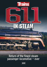 Kalmbach Publishing Co  15113 611 in Steam DVD -- Return of the Finest Steam Passenger Locomotive - Ever
