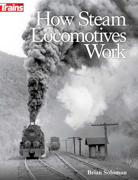 Kalmbach Publishing Co  1317 Book -- How Steam Locomotives Work (Softcover, 208 Pages)