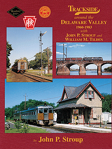 Morning Sun Books Inc 1401 Trackside Around the Delaware Valley 1960-1983