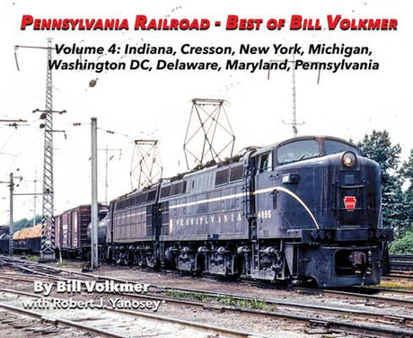 Morning Sun Books Inc 6824 Pennsylvania Railroad - Best of Bill Volkmer -- Volume 4: Cresson PA, NY, MI, DC, DE, MD, PA,  IN, Softcover, 96 Pages