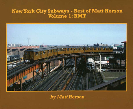 Morning Sun Books Inc 6859 New York City Subways - Best of Matt Herson -- Volume 1: BMT (Brooklyn-Manhattan Transit; Softcover, 96 Pages)