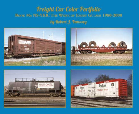 Morning Sun Books Inc 6875 Freight Car Color Portfolio -- Book 6: NS-YKR, The Work of Emery Gulash, Softcover, 96 Pages