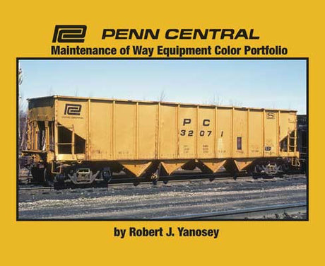 Morning Sun Books Inc 7030 Penn Central Maintenance of Way Equipment Color Portfolio -- Softcover, 96 Pages