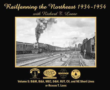 Morning Sun Books Inc 7111 Railfanning the Northeast 1934-1954 with Richard T. Loane -- Volume 5, Softcover, 128 Pages