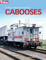 Kalmbach Publishing Co  1313 Guide to North American Cabooses -- Softcover, 224 Pages