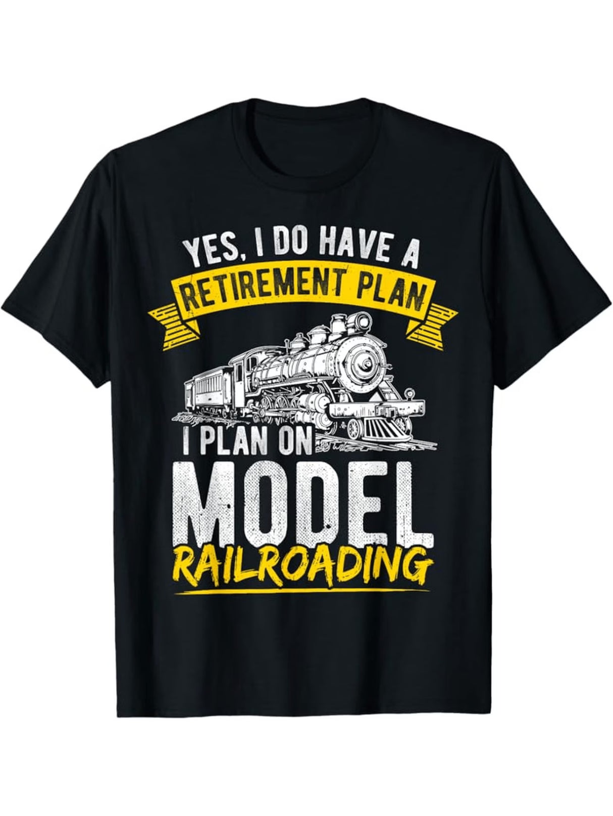 Men's T-Shirt Extra Large Yes, I Do Have A Retirement Plan I Plan on Model Railroading ALL Scale