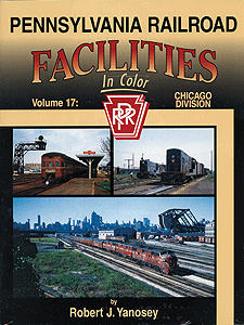 Morning Sun Books Inc 1434 Pennsylvania Railroad Facilities in Color -- Volume 17: Chicago Division