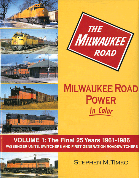 Morning Sun Books Inc 1498 Milwaukee Road Power In Color -- Volume 1: Final 25 Years 1961-86