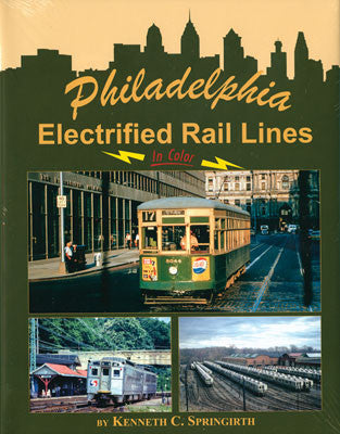 Morning Sun Books Inc 1566 Philadelphia Electrified Rail Lines in Color