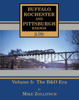 Morning Sun Books Inc 1578 Buffalo, Rochester & Pittsburgh Railway in Color -- Volume 5: The B&O Era