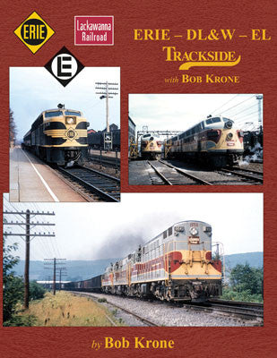 Morning Sun Books Inc 1605 Erie - DL&W - EL Trackside with Bob Krone -- Hardcover, 128 Pages, All Color