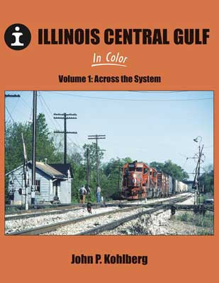 Morning Sun Books Inc 1618 Illinois Central Gulf In Color -- Volume 1: Across the System