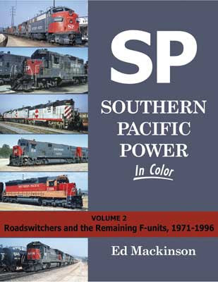 Morning Sun Books Inc 1620 Southern Pacific Power In Color -- Volume 2: Roadswitchers and the Remaining F-Units, 1971-1996