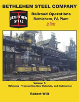 Morning Sun Books Inc 1624 Bethlehem Steel Company Railroad Operations, Bethlehem PA Plant in Color -- Volume 1: Obtaining, Transporting Raw Materials and Making Iron