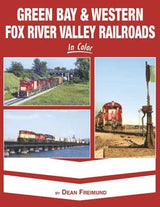 Morning Sun Books Inc 1634 Green Bay & Western Fox River Valley Railroads in Color -- Hardcover, 128 Pages