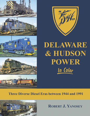 Morning Sun Books Inc 1653 Delaware & Hudson Power in Color -- Three Diverse Diesel Eras between 1944 and 1991