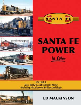 Morning Sun Books Inc 1676 Santa Fe Power in Color -- Volume 1: Alco, Baldwin and FM (Hardcover, 128 Pages)