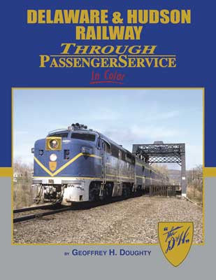 Morning Sun Books Inc 1677 Delaware and Hudson Railway Through Passenger Service in Color -- Hardcover, 128 Pages