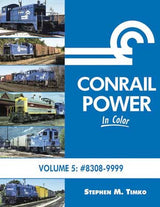 Morning Sun Books Inc 1679 Conrail Power in Color -- Volume 5: 8308-9999, Hardcover, 128 Pages