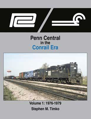 Morning Sun Books Inc 1689 Penn Central in the Conrail Era -- Volume 1: 1976-1979 (Hardcover, 128 Pages)