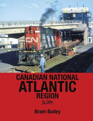 Morning Sun Books Inc 1701 Canadian National Atlantic Region in Color -- Hardcover, 128 Pages