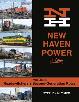 Morning Sun Books Inc 1704 New Haven Power in Color -- Volume 2: Roadswitchers and Second-Generation Power (Hardcover, 128 Pages)