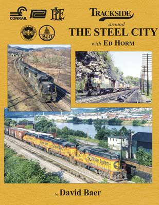 Morning Sun Books Inc 1705 Trackside Around The Steel City with Ed Horm -- Hardcover, 128 Pages