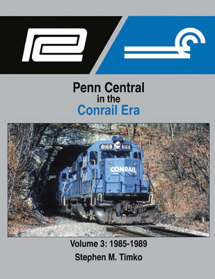 Morning Sun Books Inc 1714 Penn Central in the Conrail Era -- Volume 3: 1985-1989