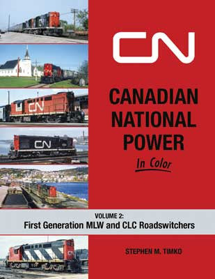 Morning Sun Books Inc 1717 Canadian National Power in Color -- Volume 2: First Generation MLW and CLC Roadswitchers (Hardcover, 128 Pages)