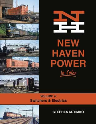 Morning Sun Books Inc 1724 New Haven Power in Color -- Volume 4: Switchers and Electrics (Hardcover, 128 Pages)