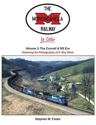 Morning Sun Books Inc 1725 Monongahela Railway in Color -- Volume 3: The Conrail and NS Era Hardcover, 128 Pages