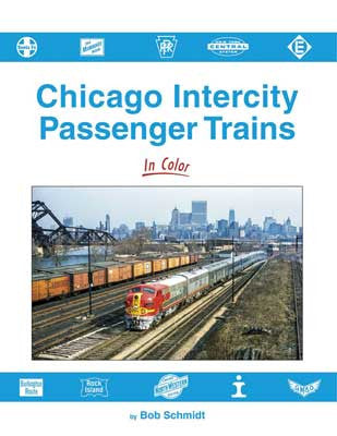 Morning Sun Books Inc 1727 Chicago Intercity Passenger Trains in Color -- Hardcover, 128 Pages