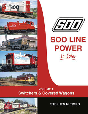 Morning Sun Books Inc 1736 Soo Line Power in Color -- Volume 1: Switchers & Covered Wagons (Hardcover, 128 Pages)