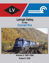 Morning Sun Books Inc 1743 Lehigh Valley in the Conrail Era -- Volume 2: 1987-1999