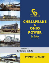 Morning Sun Books Inc 1746 Chesapeake & Ohio Power in Color -- Volume 1: Switchers, Es, and Fs